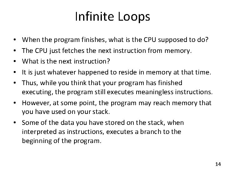 Infinite Loops When the program finishes, what is the CPU supposed to do? The