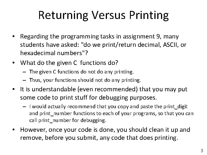 Returning Versus Printing • Regarding the programming tasks in assignment 9, many students have