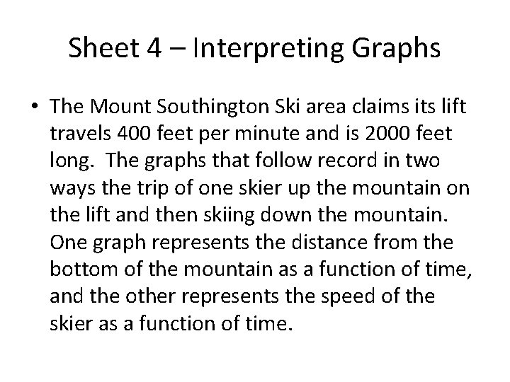 Sheet 4 – Interpreting Graphs • The Mount Southington Ski area claims its lift