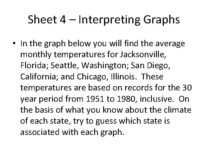 Sheet 4 – Interpreting Graphs • In the graph below you will find the