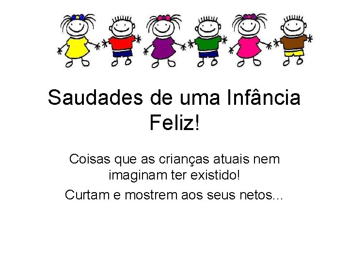 Saudades de uma Infância Feliz! Coisas que as crianças atuais nem imaginam ter existido!