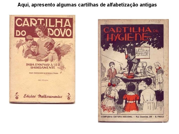 Aqui, apresento algumas cartilhas de alfabetização antigas 