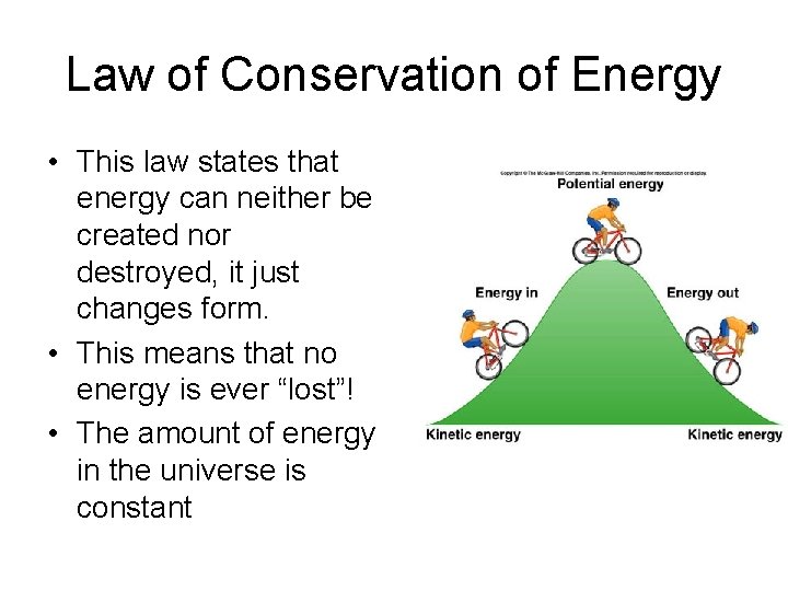 Law of Conservation of Energy • This law states that energy can neither be