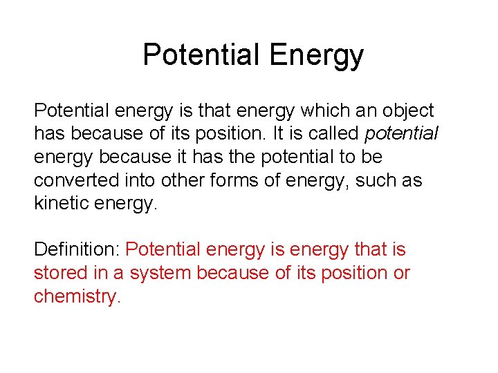 Potential Energy Potential energy is that energy which an object has because of its