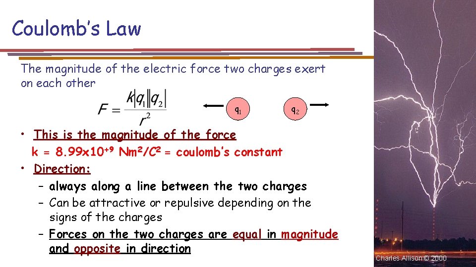 Coulomb’s Law The magnitude of the electric force two charges exert on each other Coulomb’s Law The magnitude of the electric force two charges exert on each other