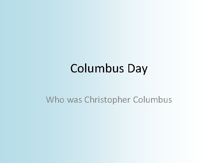 Columbus Day Who was Christopher Columbus 