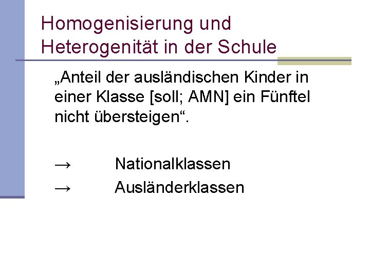 Homogenisierung und Heterogenität in der Schule „Anteil der ausländischen Kinder in einer Klasse [soll; Homogenisierung und Heterogenität in der Schule „Anteil der ausländischen Kinder in einer Klasse [soll;