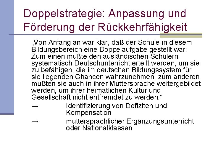 Doppelstrategie: Anpassung und Förderung der Rückkehrfähigkeit „Von Anfang an war klar, daß der Schule Doppelstrategie: Anpassung und Förderung der Rückkehrfähigkeit „Von Anfang an war klar, daß der Schule