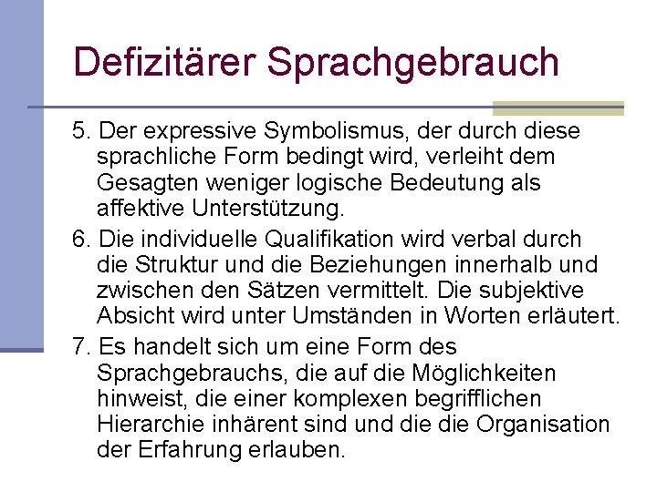 Defizitärer Sprachgebrauch 5. Der expressive Symbolismus, der durch diese sprachliche Form bedingt wird, verleiht Defizitärer Sprachgebrauch 5. Der expressive Symbolismus, der durch diese sprachliche Form bedingt wird, verleiht