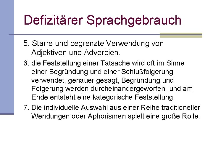Defizitärer Sprachgebrauch 5. Starre und begrenzte Verwendung von Adjektiven und Adverbien. 6. die Feststellung Defizitärer Sprachgebrauch 5. Starre und begrenzte Verwendung von Adjektiven und Adverbien. 6. die Feststellung