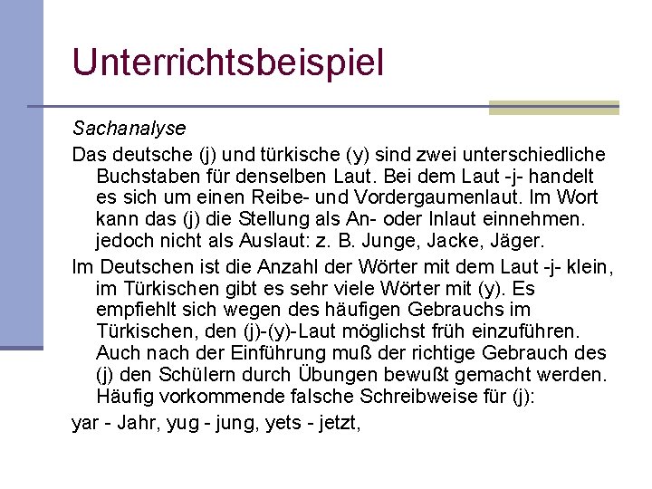Unterrichtsbeispiel Sachanalyse Das deutsche (j) und türkische (y) sind zwei unterschiedliche Buchstaben für denselben Unterrichtsbeispiel Sachanalyse Das deutsche (j) und türkische (y) sind zwei unterschiedliche Buchstaben für denselben