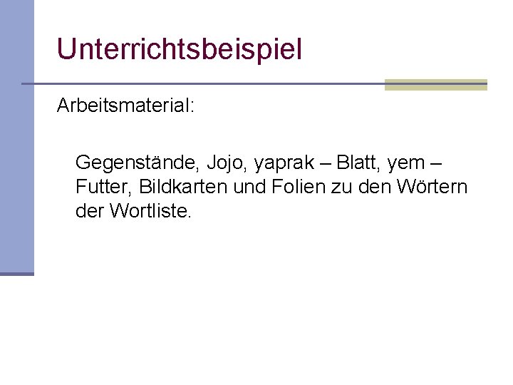 Unterrichtsbeispiel Arbeitsmaterial: Gegenstände, Jojo, yaprak – Blatt, yem – Futter, Bildkarten und Folien zu Unterrichtsbeispiel Arbeitsmaterial: Gegenstände, Jojo, yaprak – Blatt, yem – Futter, Bildkarten und Folien zu