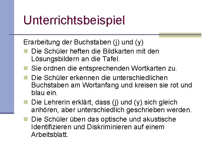 Unterrichtsbeispiel Erarbeitung der Buchstaben (j) und (y) n Die Schüler heften die Bildkarten mit Unterrichtsbeispiel Erarbeitung der Buchstaben (j) und (y) n Die Schüler heften die Bildkarten mit