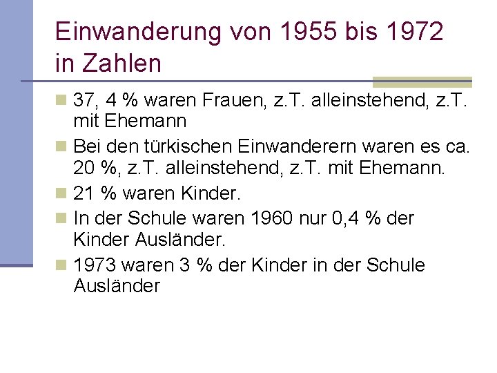 Einwanderung von 1955 bis 1972 in Zahlen n 37, 4 % waren Frauen, z. Einwanderung von 1955 bis 1972 in Zahlen n 37, 4 % waren Frauen, z.