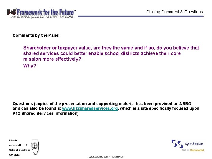 © Closing Comment & Questions © Illinois K 12 Regional Shared Services Initiative Comments