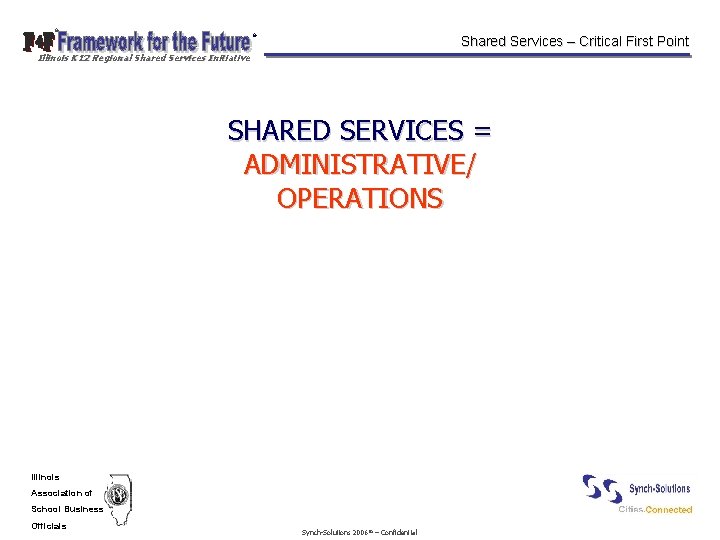 © © Shared Services – Critical First Point Illinois K 12 Regional Shared Services