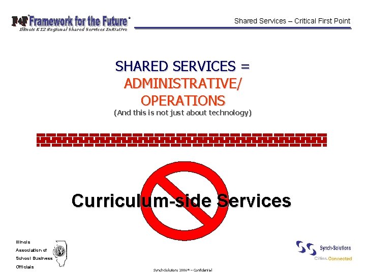 © © Shared Services – Critical First Point Illinois K 12 Regional Shared Services