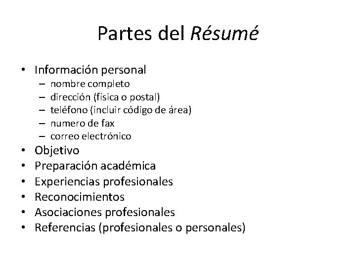 Partes del Résumé • Información personal – – – • • • nombre completo