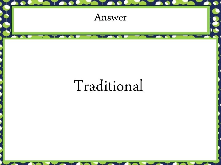 Answer Traditional 