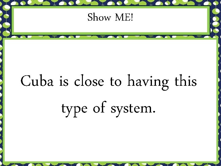 Show ME! Cuba is close to having this type of system. 