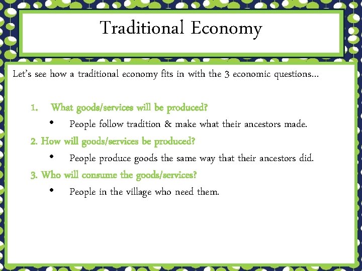 Traditional Economy Let’s see how a traditional economy fits in with the 3 economic