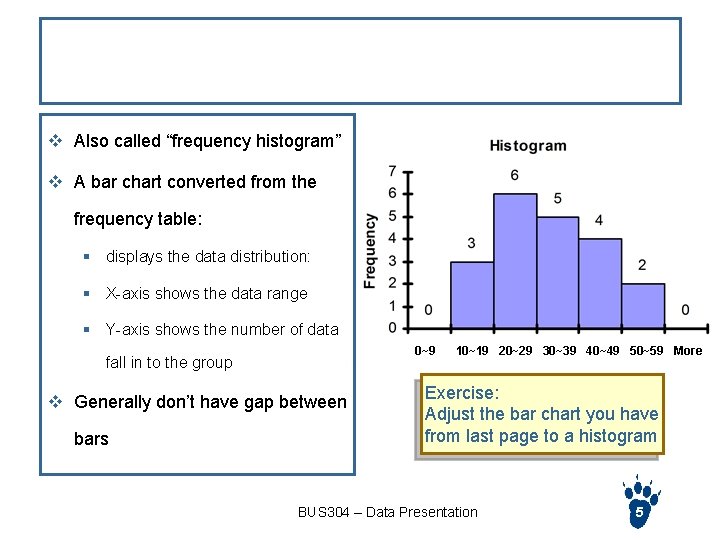 Histogram v Also called “frequency histogram” v A bar chart converted from the frequency