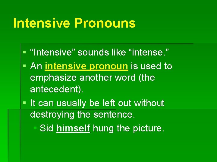 Intensive Pronouns § “Intensive” sounds like “intense. ” § An intensive pronoun is used