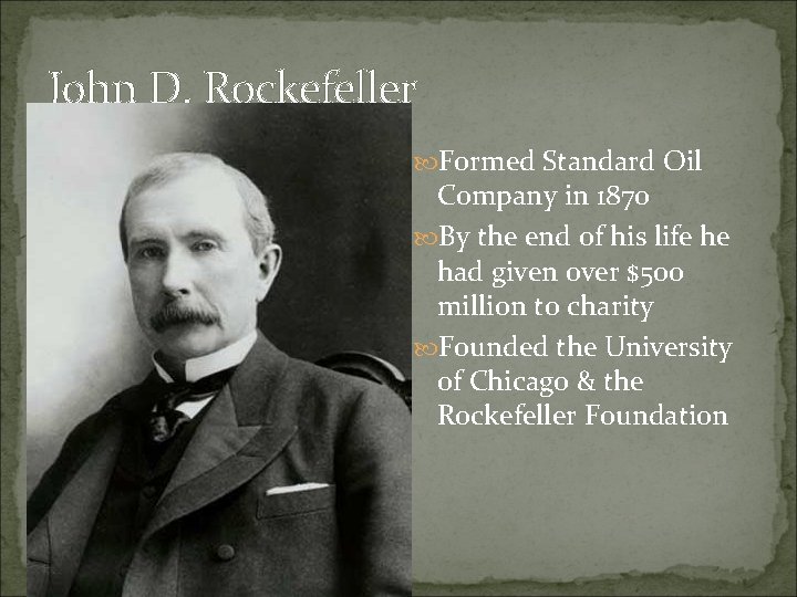 John D. Rockefeller Formed Standard Oil Company in 1870 By the end of his