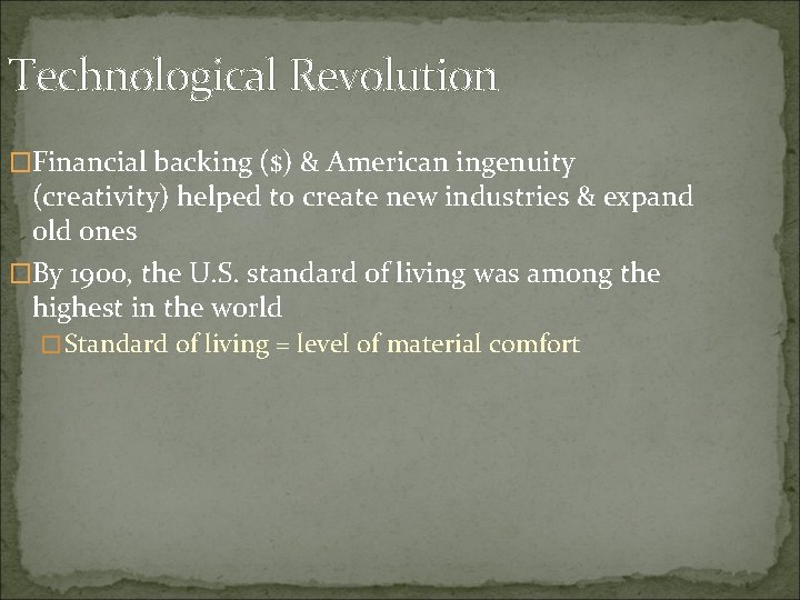 Technological Revolution �Financial backing ($) & American ingenuity (creativity) helped to create new industries