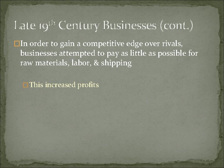 Late 19 th Century Businesses (cont. ) �In order to gain a competitive edge