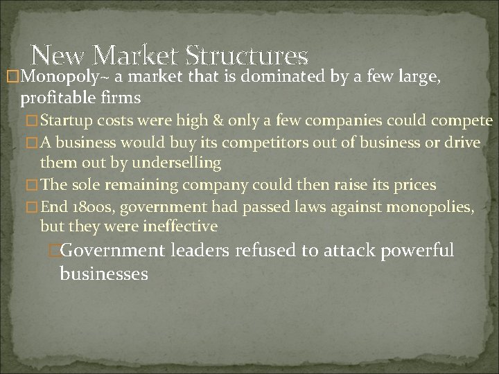 New Market Structures �Monopoly~ a market that is dominated by a few large, profitable
