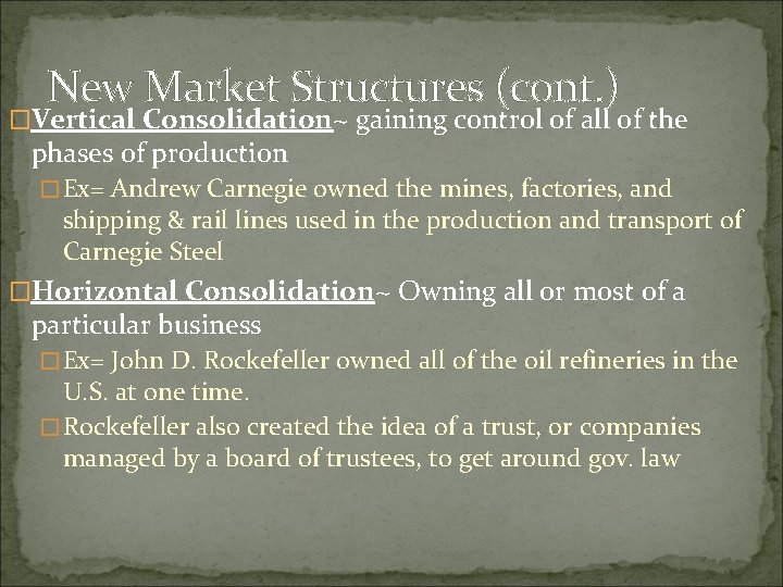 New Market Structures (cont. ) �Vertical Consolidation~ gaining control of all of the phases