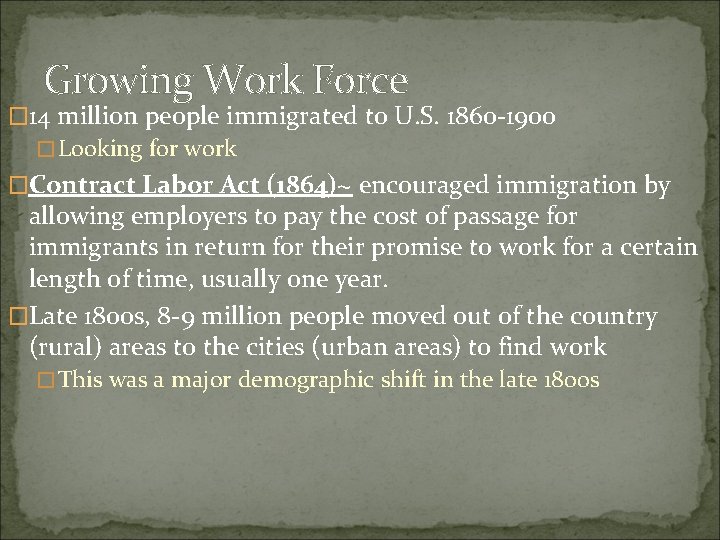 Growing Work Force � 14 million people immigrated to U. S. 1860 -1900 �Looking