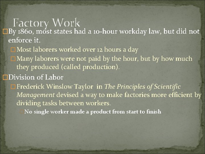 Factory Work �By 1860, most states had a 10 -hour workday law, but did