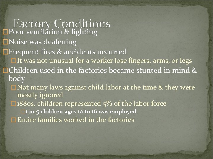 Factory Conditions �Poor ventilation & lighting �Noise was deafening �Frequent fires & accidents occurred