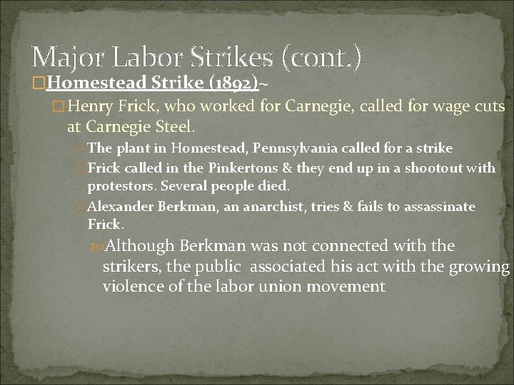 Major Labor Strikes (cont. ) �Homestead Strike (1892)~ �Henry Frick, who worked for Carnegie,