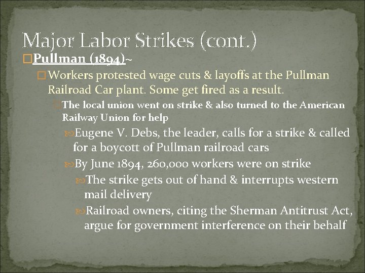 Major Labor Strikes (cont. ) �Pullman (1894)~ � Workers protested wage cuts & layoffs