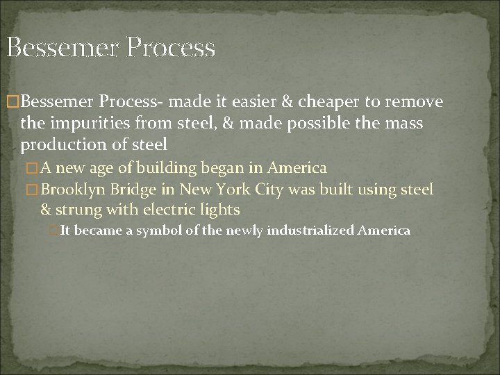 Bessemer Process �Bessemer Process- made it easier & cheaper to remove the impurities from
