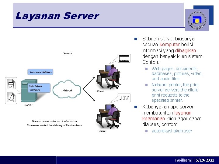Layanan Server n Sebuah server biasanya sebuah komputer berisi informasi yang dibagikan dengan banyak