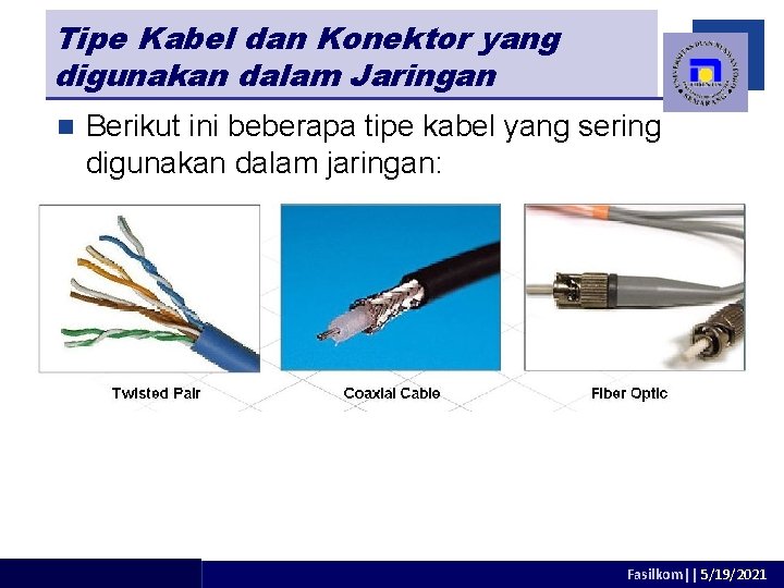 Tipe Kabel dan Konektor yang digunakan dalam Jaringan n Berikut ini beberapa tipe kabel