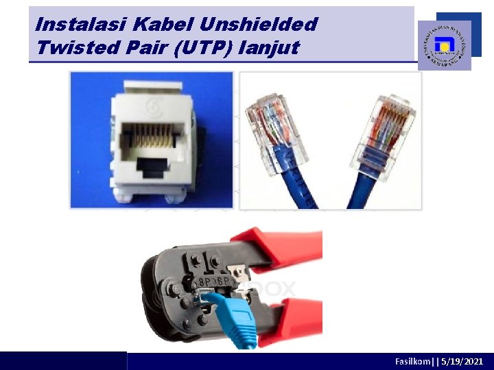 Instalasi Kabel Unshielded Twisted Pair (UTP) lanjut adhitya@dsn. dinus. ac. id Fasilkom|| 5/19/2021 