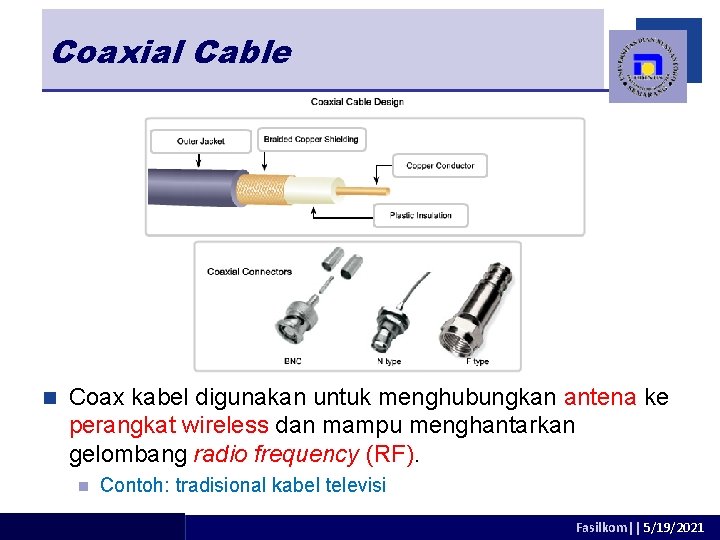 Coaxial Cable n Coax kabel digunakan untuk menghubungkan antena ke perangkat wireless dan mampu