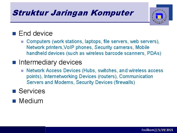 Struktur Jaringan Komputer n End device n n Computers (work stations, laptops, file servers,