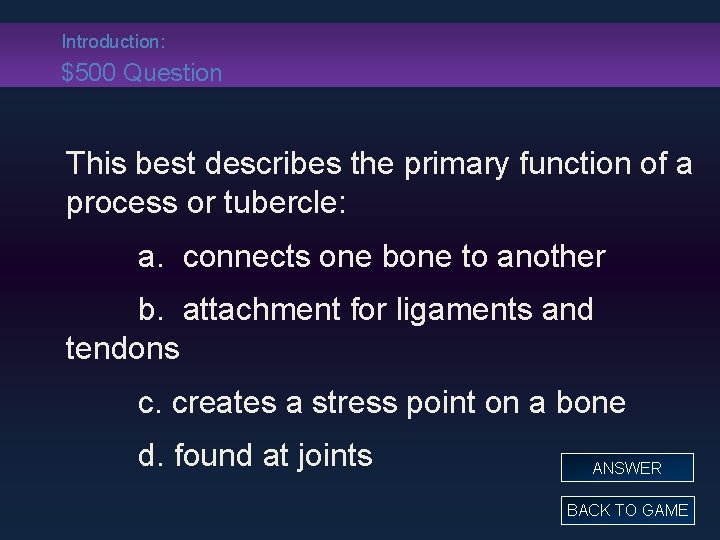 Introduction: $500 Question This best describes the primary function of a process or tubercle: