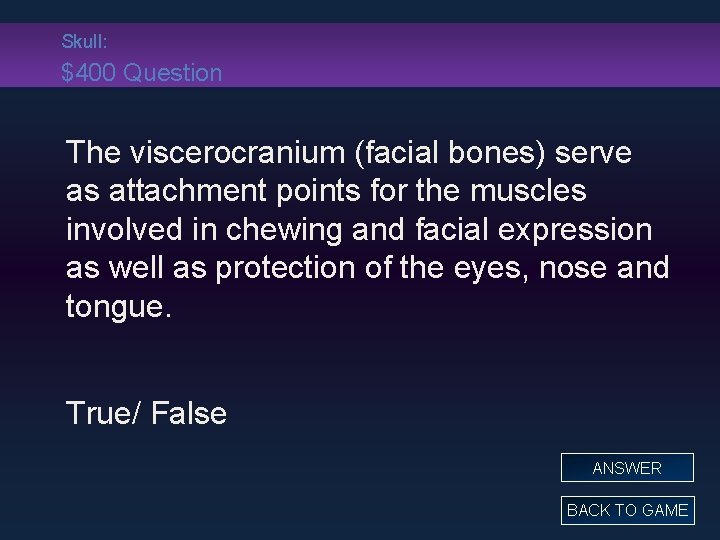 Skull: $400 Question The viscerocranium (facial bones) serve as attachment points for the muscles