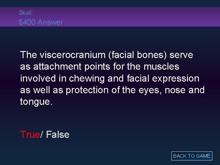 Skull: $400 Answer The viscerocranium (facial bones) serve as attachment points for the muscles