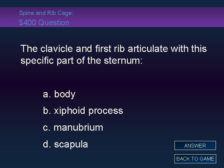 Spine and Rib Cage: $400 Question The clavicle and first rib articulate with this