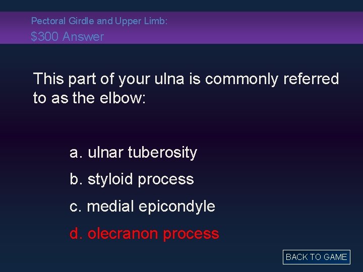 Pectoral Girdle and Upper Limb: $300 Answer This part of your ulna is commonly