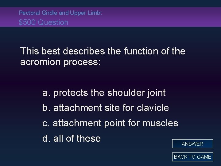 Pectoral Girdle and Upper Limb: $500 Question This best describes the function of the