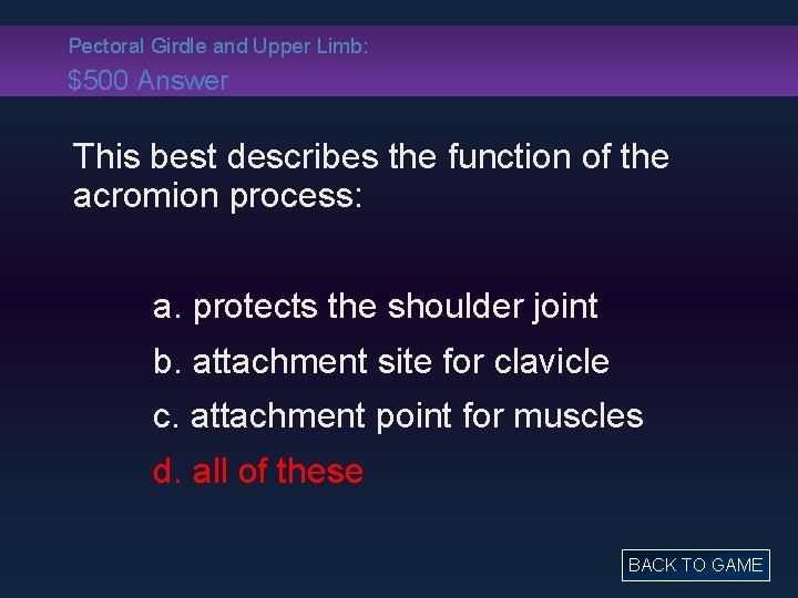 Pectoral Girdle and Upper Limb: $500 Answer This best describes the function of the